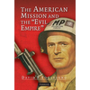 The American Mission and the 'Evil Empire' - Hardcover