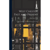 West Chester, Past and Present; Centennial Souvenir With Celebration Proceedings - Hardcover