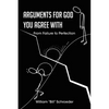 Arguments for God You Agree with: From Failure to Perfection - Paperback