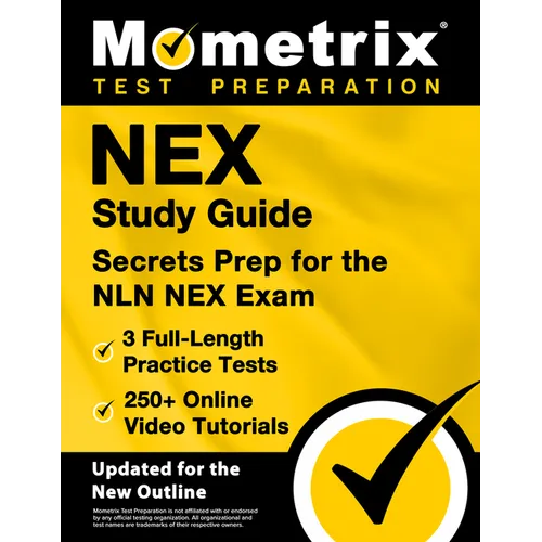 Nex Study Guide - 3 Full-Length Practice Tests, 250+ Online Video Tutorials, Secrets Prep for the Nln Nex Exam: [Updated for the New Outline] - Paperback