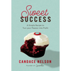 Sweet Success: A Simple Recipe to Turn Your Passion Into Profit - Hardcover