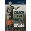 Coach for a Nation: The Life and Times of Knute Rockne - Paperback