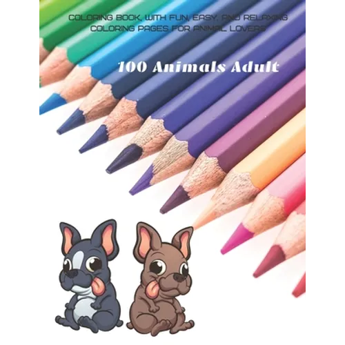 100 Animals Adult - Coloring Book, with Fun, Easy, and Relaxing Coloring Pages for Animal Lovers - Paperback