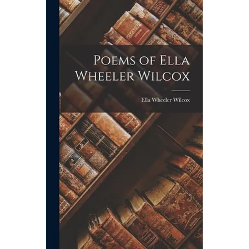 Poems of Ella Wheeler Wilcox - Hardcover