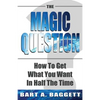 The Magic Question: How to Get What You Want in Half the Time - Paperback