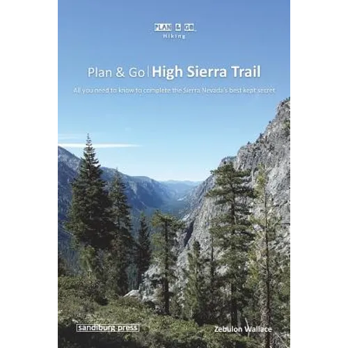 Plan & Go - High Sierra Trail: All you need to know to complete the Sierra Nevada's best kept secret - Paperback