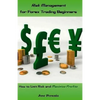 Risk Management for Forex Trading Beginners: How to Limit Risk and Maximize Profits - Paperback