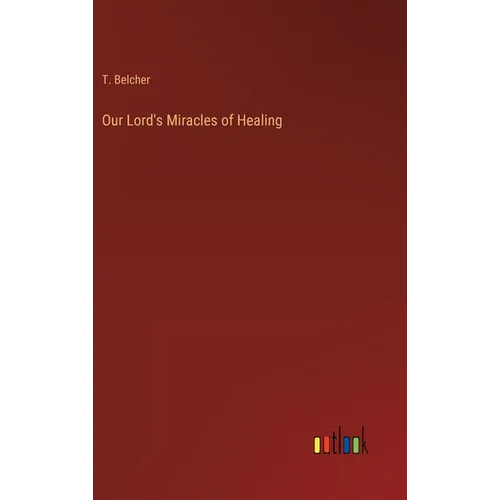 Our Lord's Miracles of Healing - Hardcover