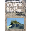 Atlantic Coast Beaches: A Guide to Ripples, Dunes, and Other Natural Features of the Seashore - Paperback