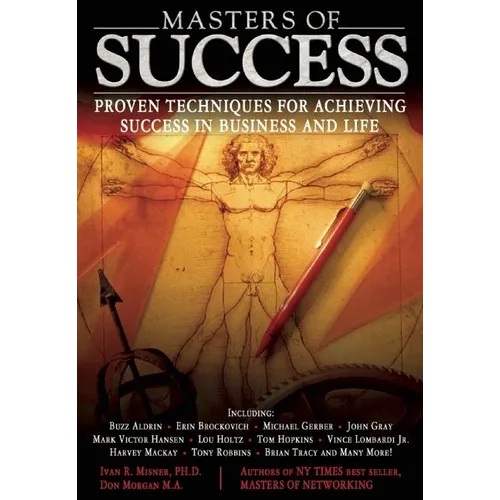 Masters of Success: Proven Techniques for Achieving Success in Business and Life - Paperback