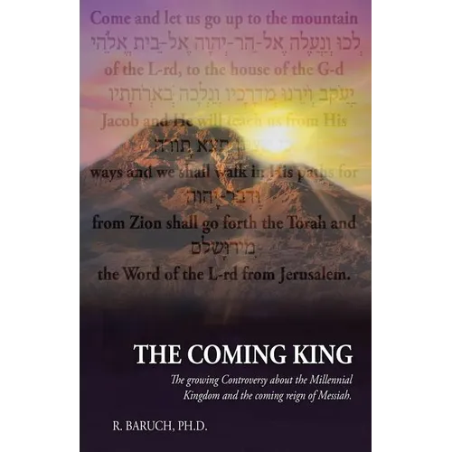 The Coming King: The growing Controversy about the Millennial Kingdom and the coming reign of Messiah - Paperback
