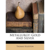 Metallurgy: Gold and Silver - Paperback
