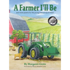A Farmer I'll Be: and more poems for the young and young-at-heart - Hardcover