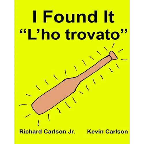 I Found It "L'ho trovato": Children's Picture Book English-Italian (Bilingual Edition) - Paperback