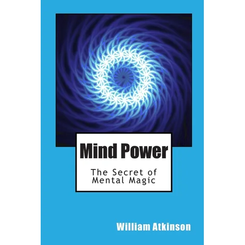 Mind Power: The Secret of Mental Magic - Paperback