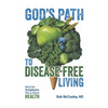 God's Path to Disease-Free Living: What the Scriptures Tell Us About Health - Paperback