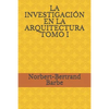 La Investigación En La Arquitectura Tomo I - Paperback