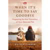 When It's Time to Say Goodbye: Preparing for the Transition of Your Beloved Pet - Paperback