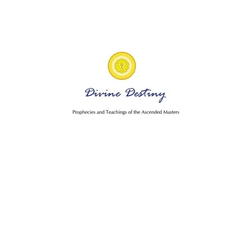 Divine Destiny: Prophecies and Teachings of the Ascended Masters - Paperback