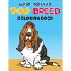Most Popular Dog Breed Coloring Book: With Full Color Picture Of Dog As A Color Guide - Paperback