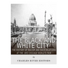 The Black and White City: The History of Racism and Race Relations at the 1893 Chicago World's Fair - Paperback