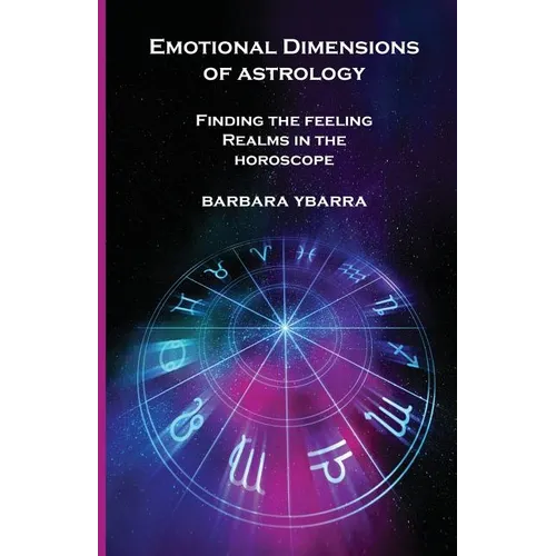 Emotional Dimensions of Astrology: Finding the Feeling Realms in the Horoscope - Paperback
