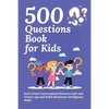 500 Questions Book for Kids: Questions to Start Great Conversations between Kids and Grown-ups and Build Emotional Intelligence Skills. Uplifting Ques - Paperback