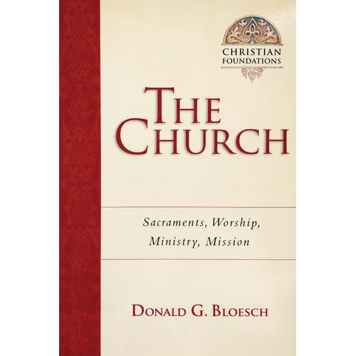 The Church: Sacraments, Worship, Ministry, Mission Volume 6 - Paperback