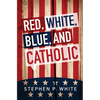 Red, White, Blue, and Catholic - Paperback