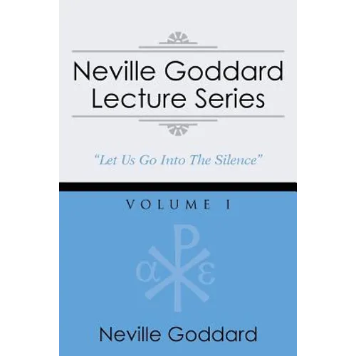 Neville Goddard Lecture Series, Volume I: (A Gnostic Audio Selection, Includes Free Access to Streaming Audio Book) - Paperback
