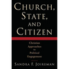 Church, State, and Citizen: Christian Approaches to Political Engagement - Paperback