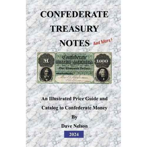 Confederate Treasury Notes: An Illustrated Guide & Catalog to Confederate Money - Paperback