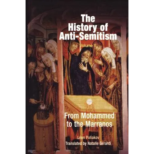 The History of Anti-Semitism, Volume 2: From Mohammed to the Marranos - Paperback