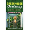 Greenhouse Gardening: Guide for Beginners - Paperback