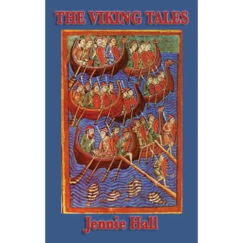 The Viking Tales: Legends of the Norse Heroes and the Viking Age - Hardcover