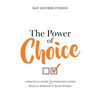 The Power of Choice: A Practical Guide to Conscious Living - Hardcover