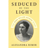 Seduced by the Light: The Mina Miller Edison Story - Hardcover