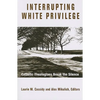 Interrupting White Privilege: Catholic Theologians Break the Silence - Paperback