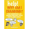 Help! Why Am I Changing?: The Growing-Up Guide for Pre-Teen Boys and Girls - Paperback