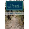 A Scrap of Curious History: An excerpt from What Is Man? and Other Essays - Paperback
