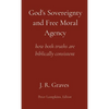 God's Sovereignty and Free Moral Agency: how both truths are biblically consistent - Paperback