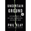 Uncertain Ground: Citizenship in an Age of Endless, Invisible War - Paperback