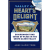 Valley of Heart's Delight: Environment and Sense of Place in the Santa Clara Valley - Hardcover