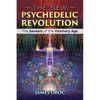 The New Psychedelic Revolution: The Genesis of the Visionary Age - Paperback