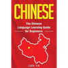 Chinese: The Chinese Language Learning Guide for Beginners - Paperback