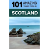 101 Amazing Things to Do in Scotland: Scotland Travel Guide - Paperback