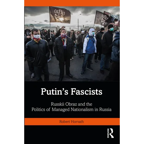 Putin's Fascists: Russkii Obraz and the Politics of Managed Nationalism in Russia - Paperback