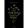 At the end there was you - Hardcover