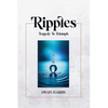 Ripples: Tragedy to Triumph - Paperback