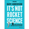 It's Not Rocket Science: 4 Simple Strategies for Mastering the Art of Execution - Hardcover